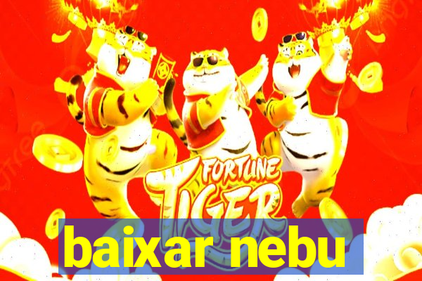 baixar nebu